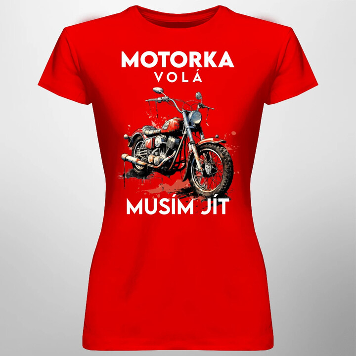 Motorka volá, musím jít - verze 2  - dámské tričko s potiskem
