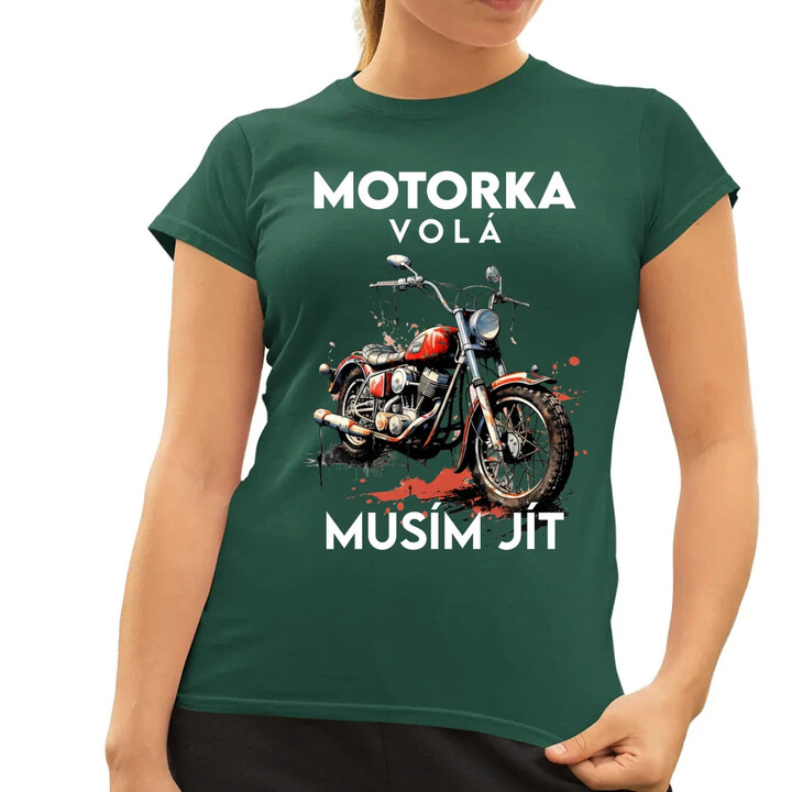 Motorka volá, musím jít - verze 2  - dámské tričko s potiskem
