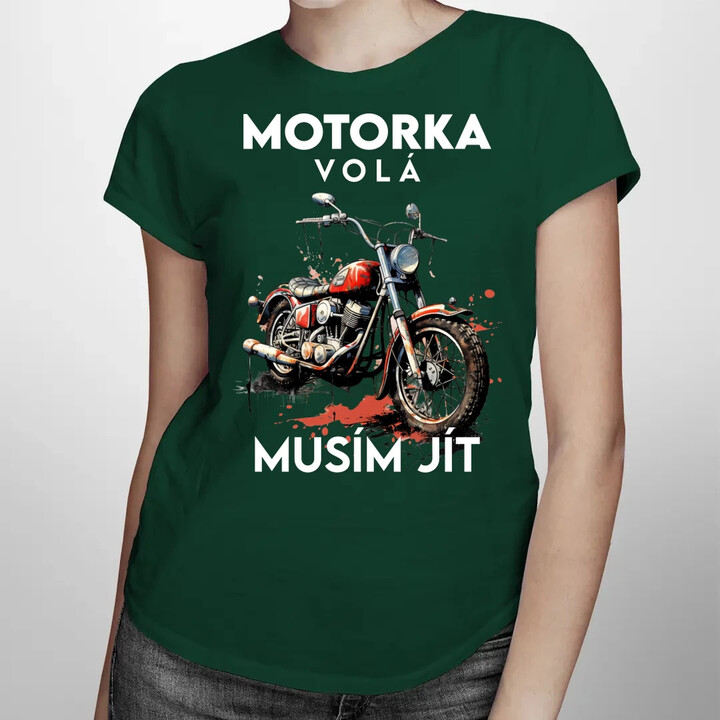 Motorka volá, musím jít - verze 2  - dámské tričko s potiskem