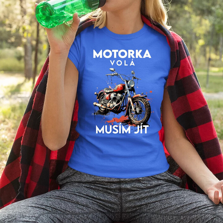 Motorka volá, musím jít - verze 2  - dámské tričko s potiskem