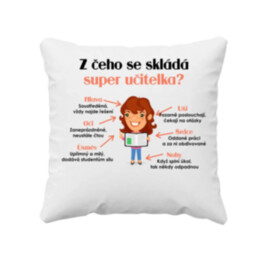 Z čeho se skládá super učitelka? - polštář s potiskem