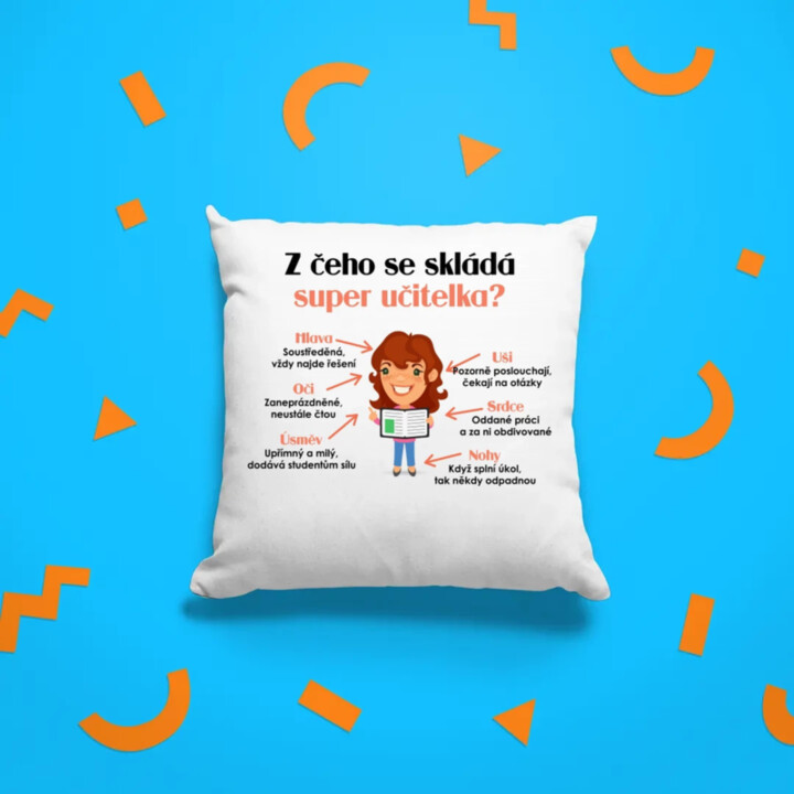 Z čeho se skládá super učitelka? - polštář s potiskem