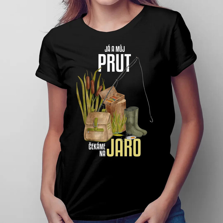 Já a můj prut čekáme na jaro  - dámské tričko s potiskem