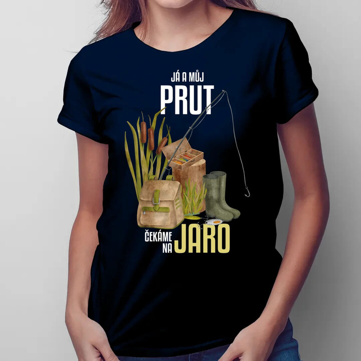 Já a můj prut čekáme na jaro  - dámské tričko s potiskem