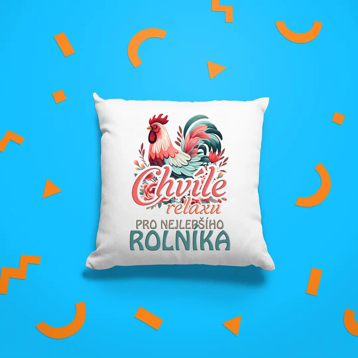 Chvíle relaxu pro nejlepšího rolníka - polštář s potiskem