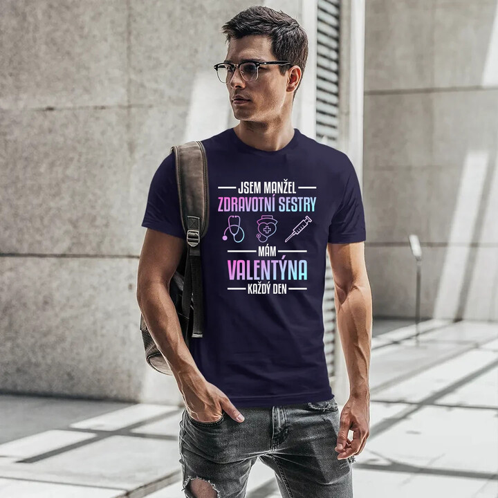 Jsem manžel zdravotní sestry, mám Valentýna každý den - pánské tričko s potiskem