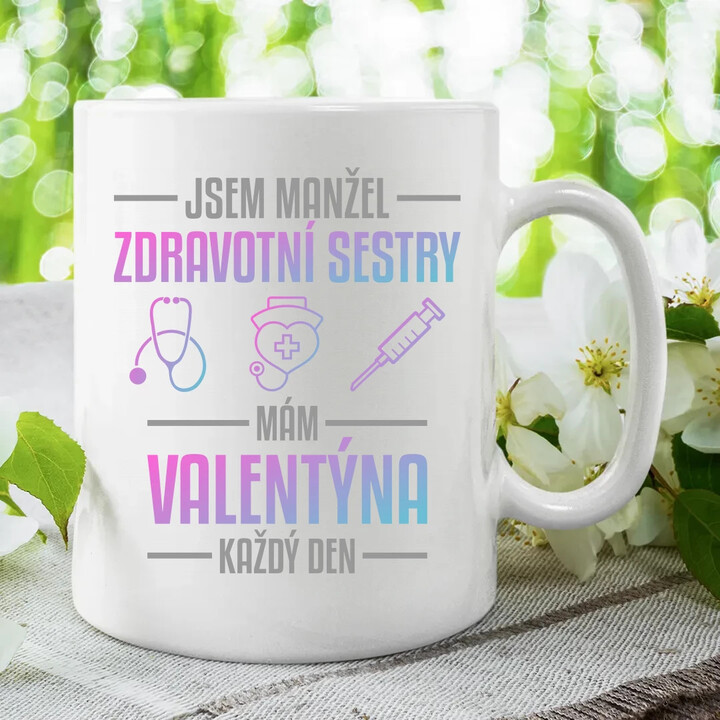 Jsem manžel zdravotní sestry, mám Valentýna každý den - hrnek s potiskem
