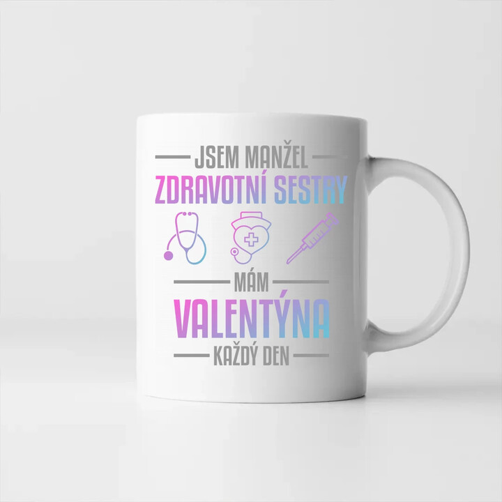 Jsem manžel zdravotní sestry, mám Valentýna každý den - hrnek s potiskem