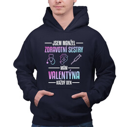 Jsem manžel zdravotní sestry, mám Valentýna každý den - pánská mikina s potiskem