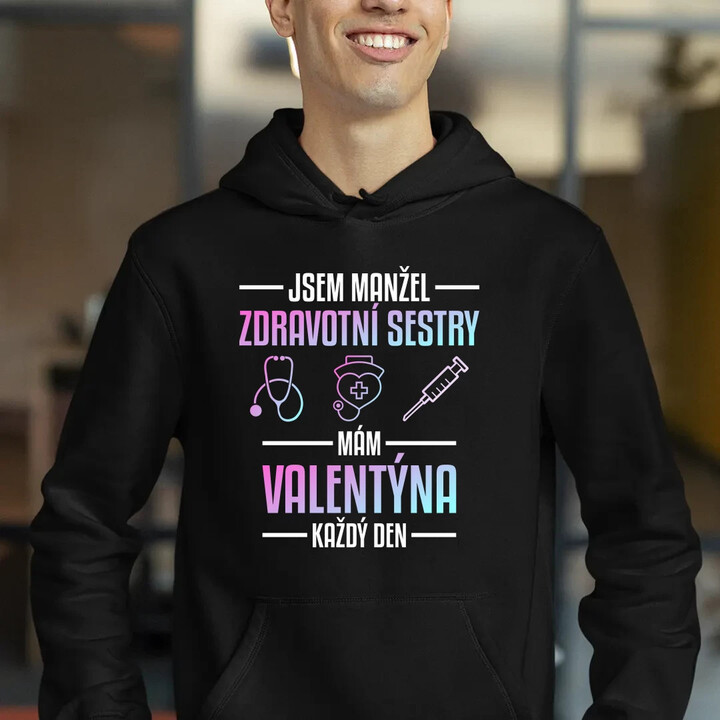 Jsem manžel zdravotní sestry, mám Valentýna každý den - pánská mikina s potiskem