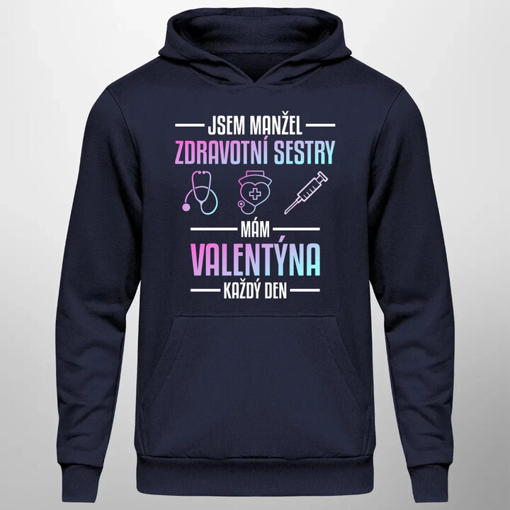 Jsem manžel zdravotní sestry, mám Valentýna každý den - pánská mikina s potiskem