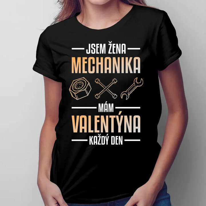 Jsem žena mechanika, mám Valentýna každý den  - dámské tričko s potiskem