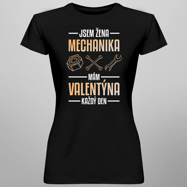 Jsem žena mechanika, mám Valentýna každý den  - dámské tričko s potiskem