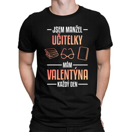 Jsem manžel učitelky, mám Valentýna každý den V2 - pánské tričko s potiskem