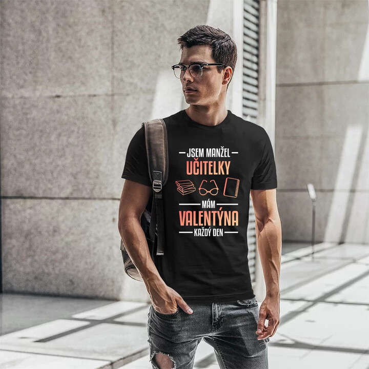 Jsem manžel učitelky, mám Valentýna každý den V2 - pánské tričko s potiskem