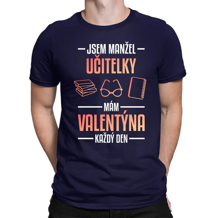 Jsem manžel učitelky, mám Valentýna každý den V2 - pánské tričko s potiskem