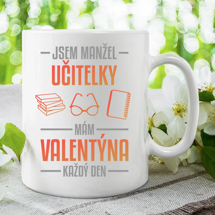 Jsem manžel učitelky, mám Valentýna každý den V2 - hrnek s potiskem