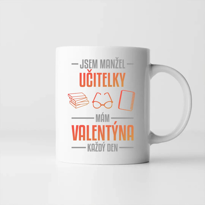 Jsem manžel učitelky, mám Valentýna každý den V2 - hrnek s potiskem