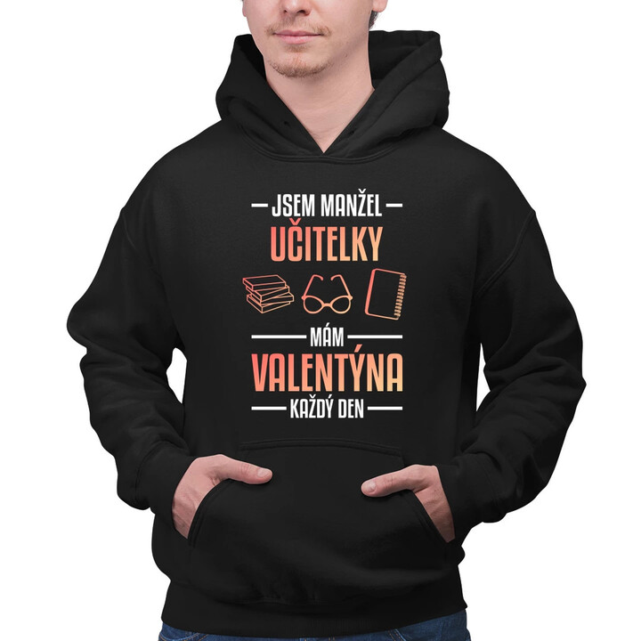 Jsem manžel učitelky, mám Valentýna každý den V2 - pánská mikina s potiskem