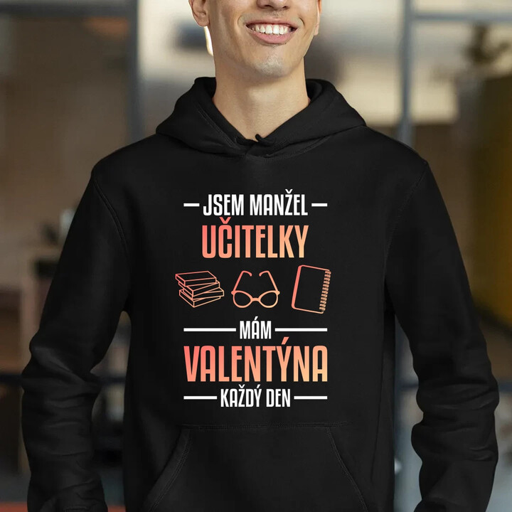Jsem manžel učitelky, mám Valentýna každý den V2 - pánská mikina s potiskem