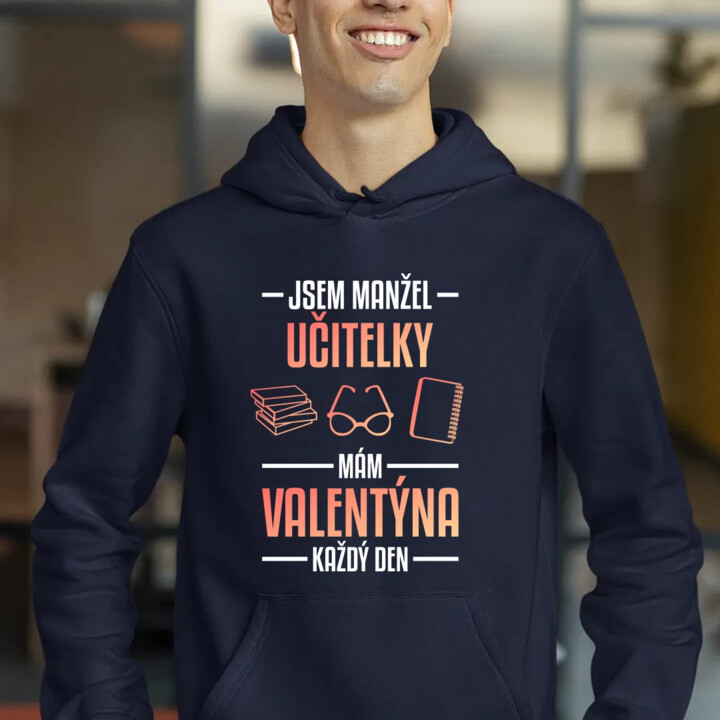 Jsem manžel učitelky, mám Valentýna každý den V2 - pánská mikina s potiskem