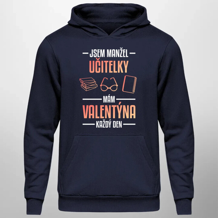 Jsem manžel učitelky, mám Valentýna každý den V2 - pánská mikina s potiskem