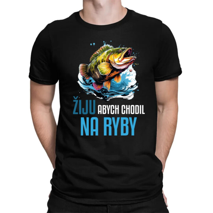 Žiju, abych chodil na ryby  - pánské tričko s potiskem