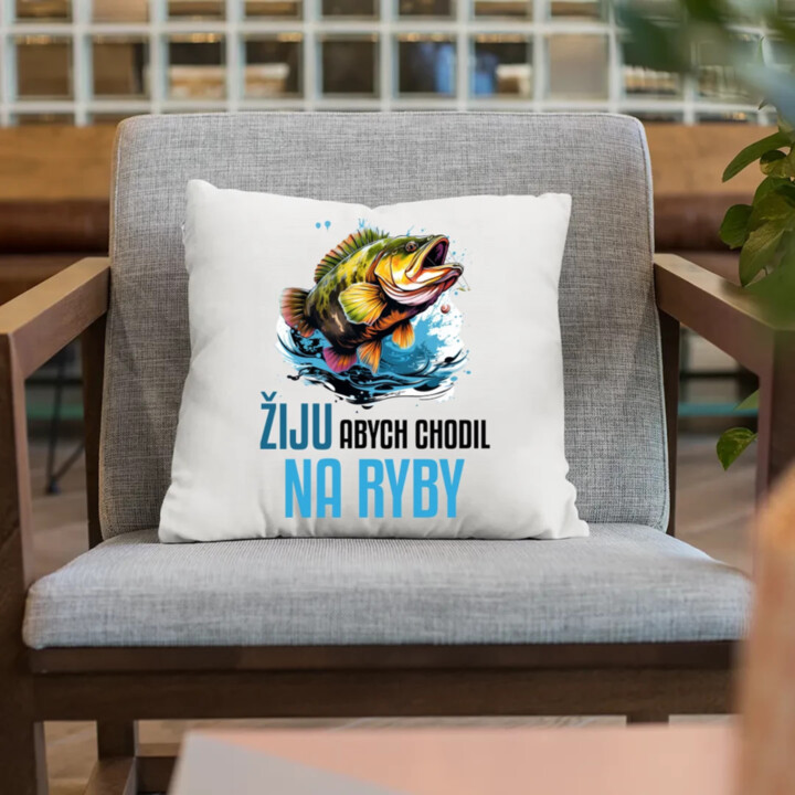 Žiju, abych chodil na ryby  - polštář s potiskem