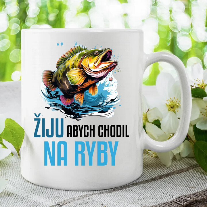 Žiju, abych chodil na ryby  - hrnek s potiskem