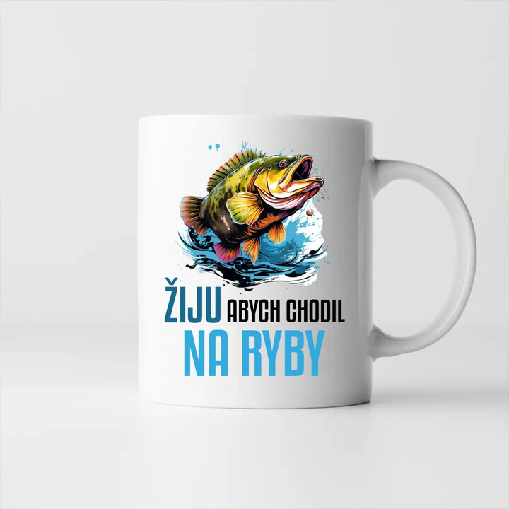 Žiju, abych chodil na ryby  - hrnek s potiskem