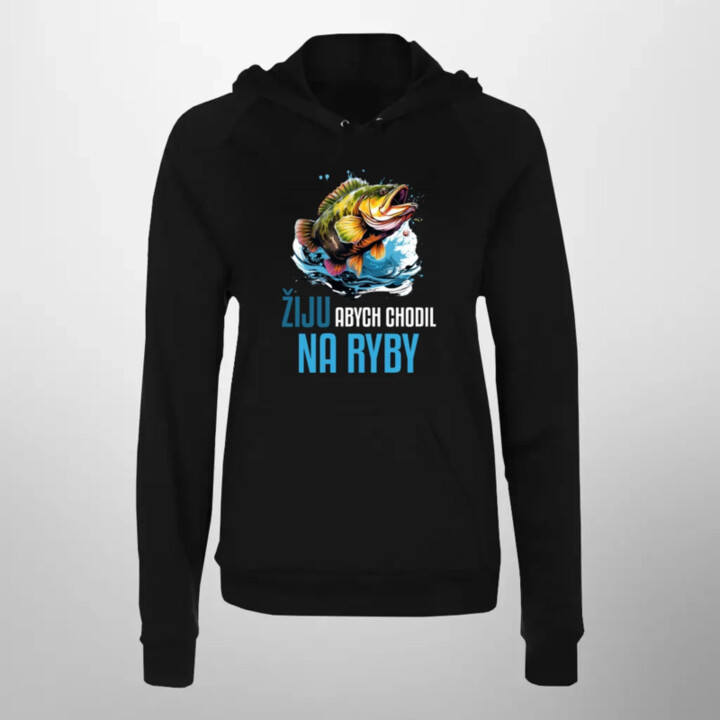 Žiju, abych chodil na ryby  - dámská mikina s potiskem