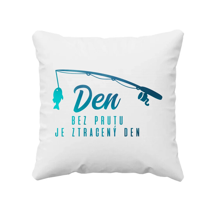 Den bez prutu je ztracený den  - polštář s potiskem
