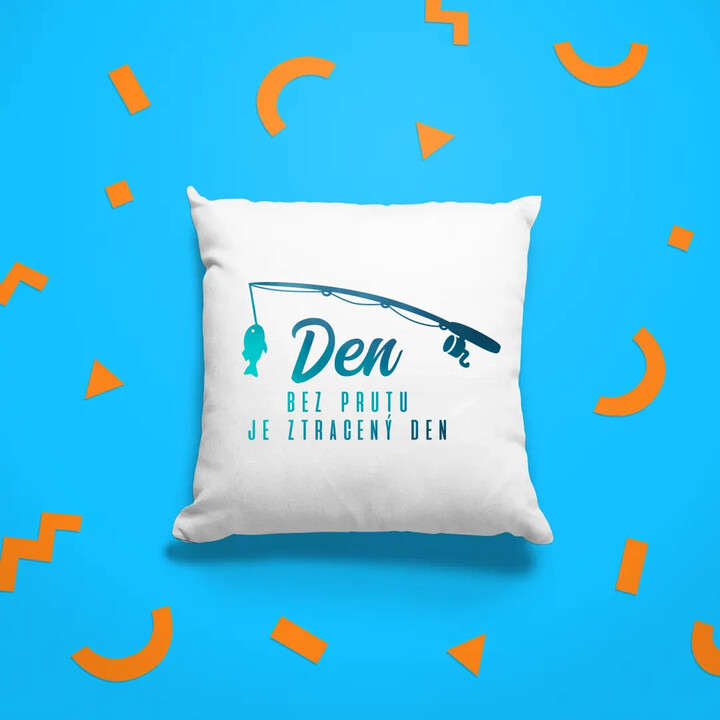 Den bez prutu je ztracený den  - polštář s potiskem