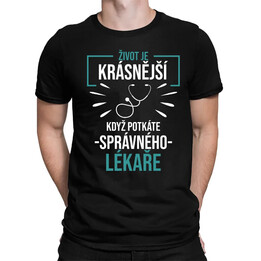 Život je krásnější, když potkáte správného lékaře - pánské tričko s potiskem