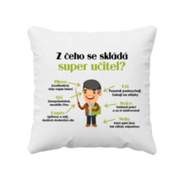 Z čeho se skládá super učitel? - polštář s potiskem