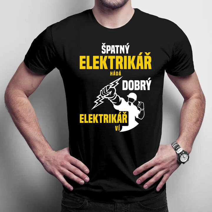 Špatný elektrikář hádá, dobrý elektrikář ví  - pánské tričko s potiskem