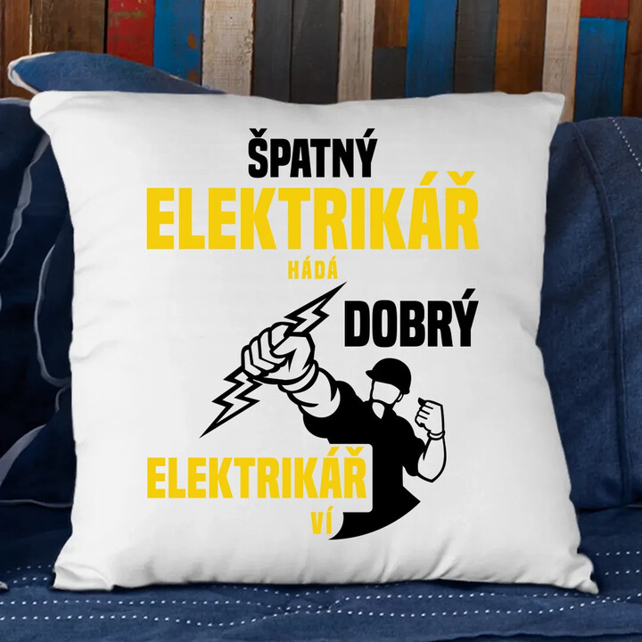 Špatný elektrikář hádá, dobrý elektrikář ví  - polštář s potiskem