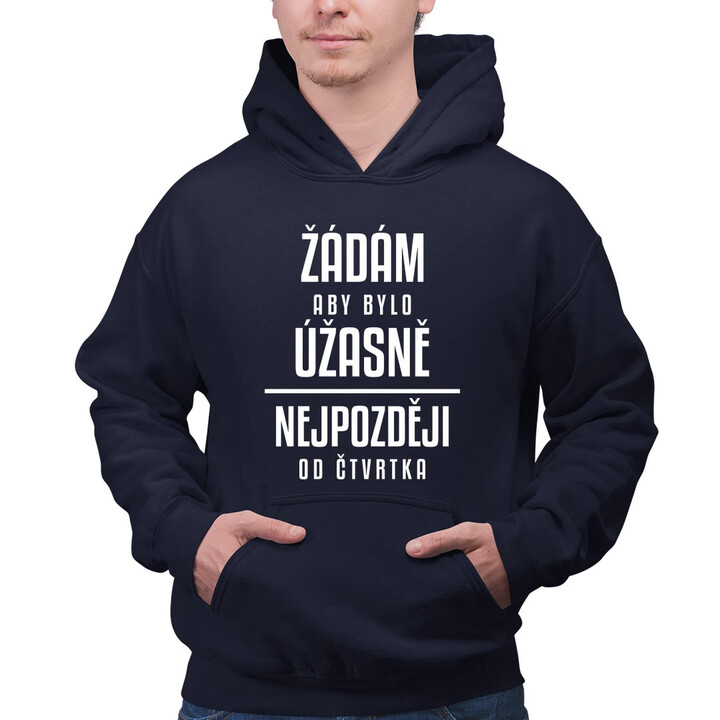 Žádám, aby bylo úžasně - nejpozději od čtvrtka - pánská mikina s potiskem
