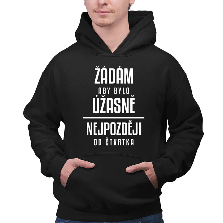 Žádám, aby bylo úžasně - nejpozději od čtvrtka - pánská mikina s potiskem