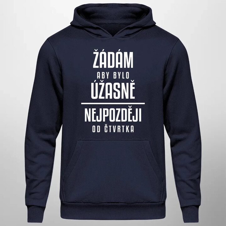 Žádám, aby bylo úžasně - nejpozději od čtvrtka - pánská mikina s potiskem