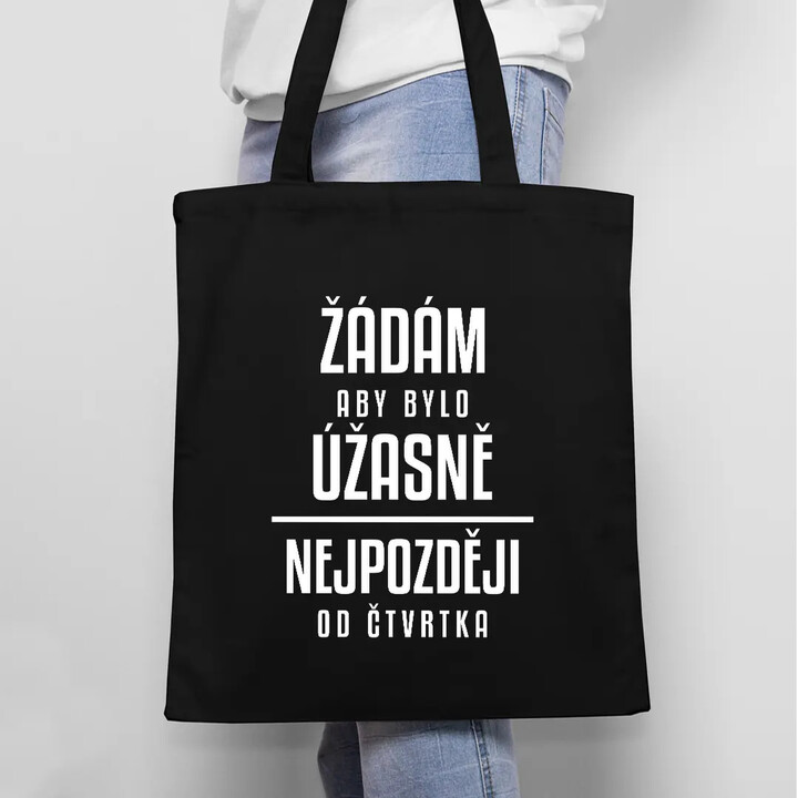 Žádám, aby bylo úžasně - nejpozději od čtvrtka - taška s potiskem