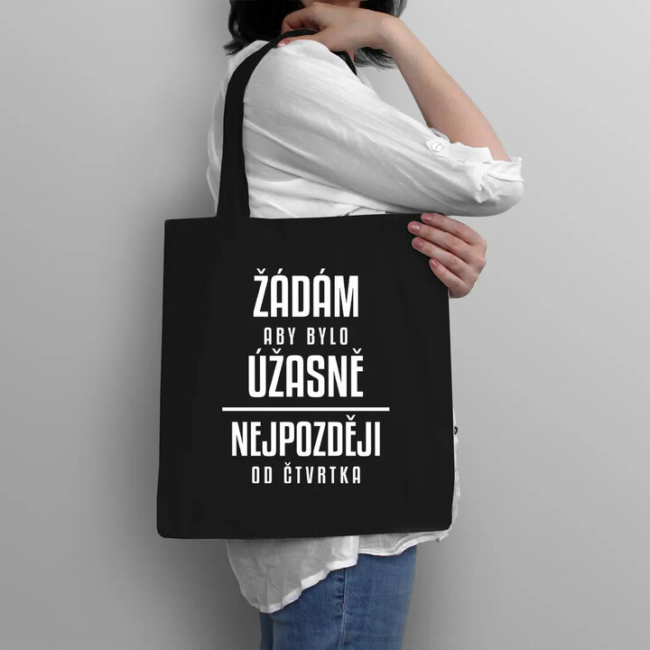 Žádám, aby bylo úžasně - nejpozději od čtvrtka - taška s potiskem