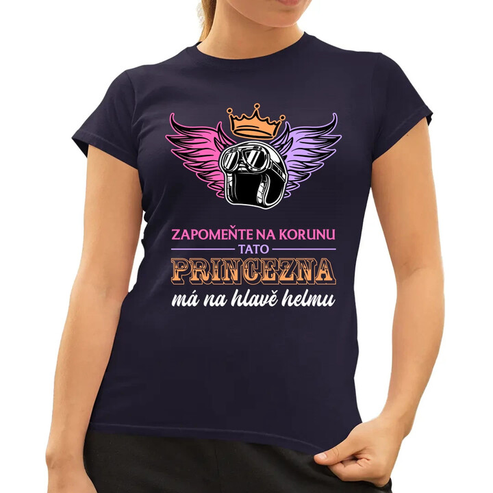 Zapomeňte na korunu - tato princezna má na hlavě helmu V2  - dámské tričko s potiskem