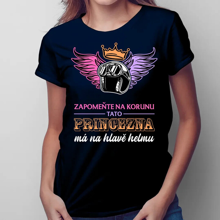 Zapomeňte na korunu - tato princezna má na hlavě helmu V2  - dámské tričko s potiskem