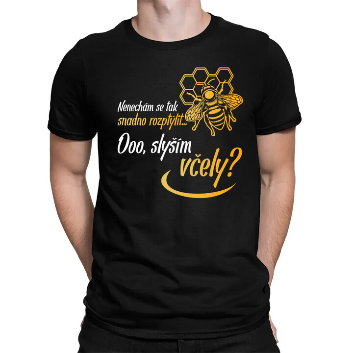 Nenechám se tak snadno rozptýlit... Ooo, slyším včely? - pánské tričko s potiskem