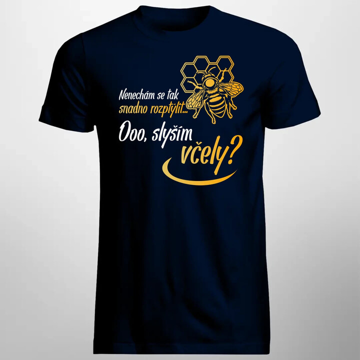 Nenechám se tak snadno rozptýlit... Ooo, slyším včely? - pánské tričko s potiskem