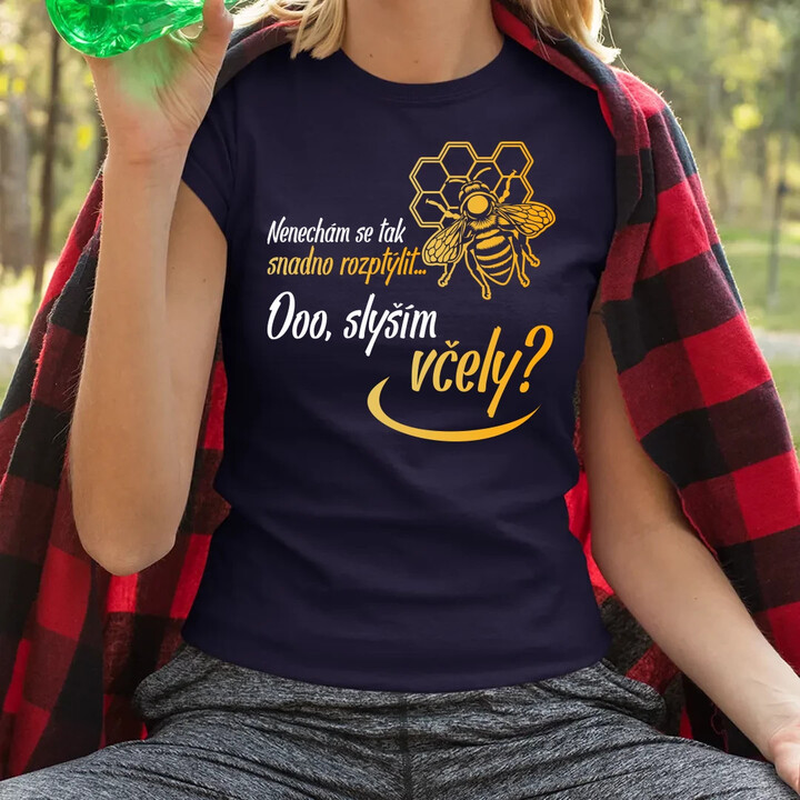 Nenechám se tak snadno rozptýlit... Ooo, slyším včely?  - dámské tričko s potiskem
