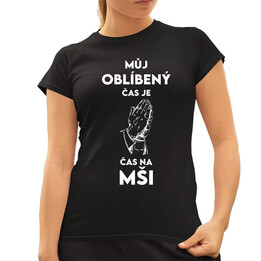Můj oblíbený čas je čas na mši  - dámské tričko s potiskem