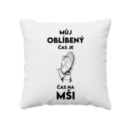Můj oblíbený čas je čas na mši - polštář s potiskem