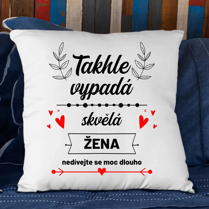 Takhle vypadá skvělá žena (nedívejte se moc dlouho) - polštář s potiskem
